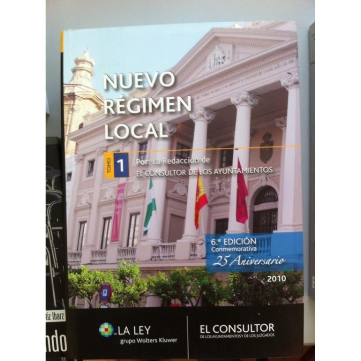 NUEVO RÉGIMEN LOCAL. TOMO 1. 6ª Edición Conmemorativa 25 Aniversario